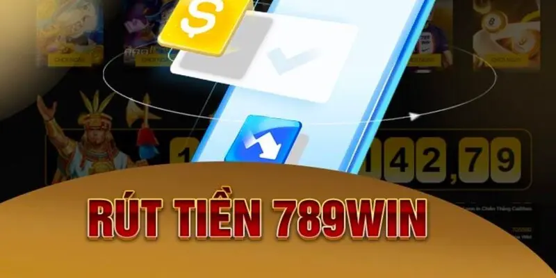 rut-tien-789win-dieu-kien